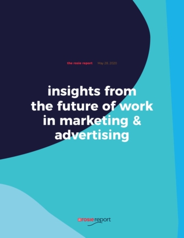 The Rosie Report: Insights from the Future of Work in Marketing & Advertising